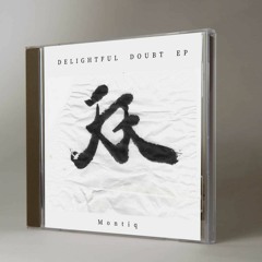 Montiq - Delightful Doubt EP