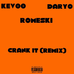 crank it (ft. romeskii & dayro)