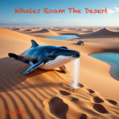 Whales Roam The Desert (DanKitti)