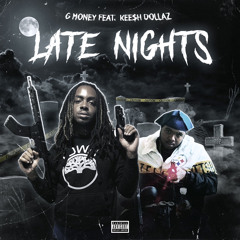 G Money - Late Nights ft. Kee$h Dollaz (Prod. by J $wavey)