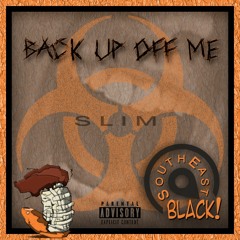 BACK UP OFF ME [SLIM]