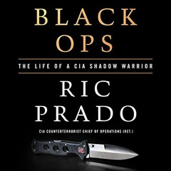 ✔️ Read Black Ops: The Life of a CIA Shadow Warrior by  Ric Prado,Scott Brick,Macmillan Audio