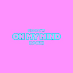 ON MY MIND (feat. DJ GUN)