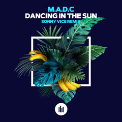 M.A.D.C - Dancing in the Sun (Sonny Vice Remix) [Snippet]