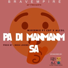 Pa Di Manmanm Sa Mikermix Ft Cdy X Alcol