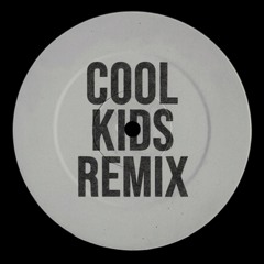 Cool Kids (Dinner Remix) [Free Download]