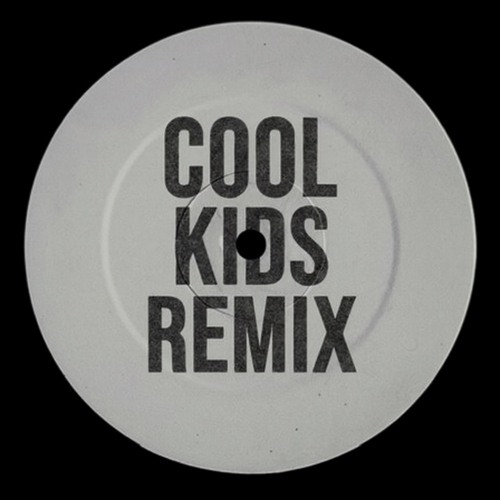 Cool Kids (Dinner Remix) [Free Download]