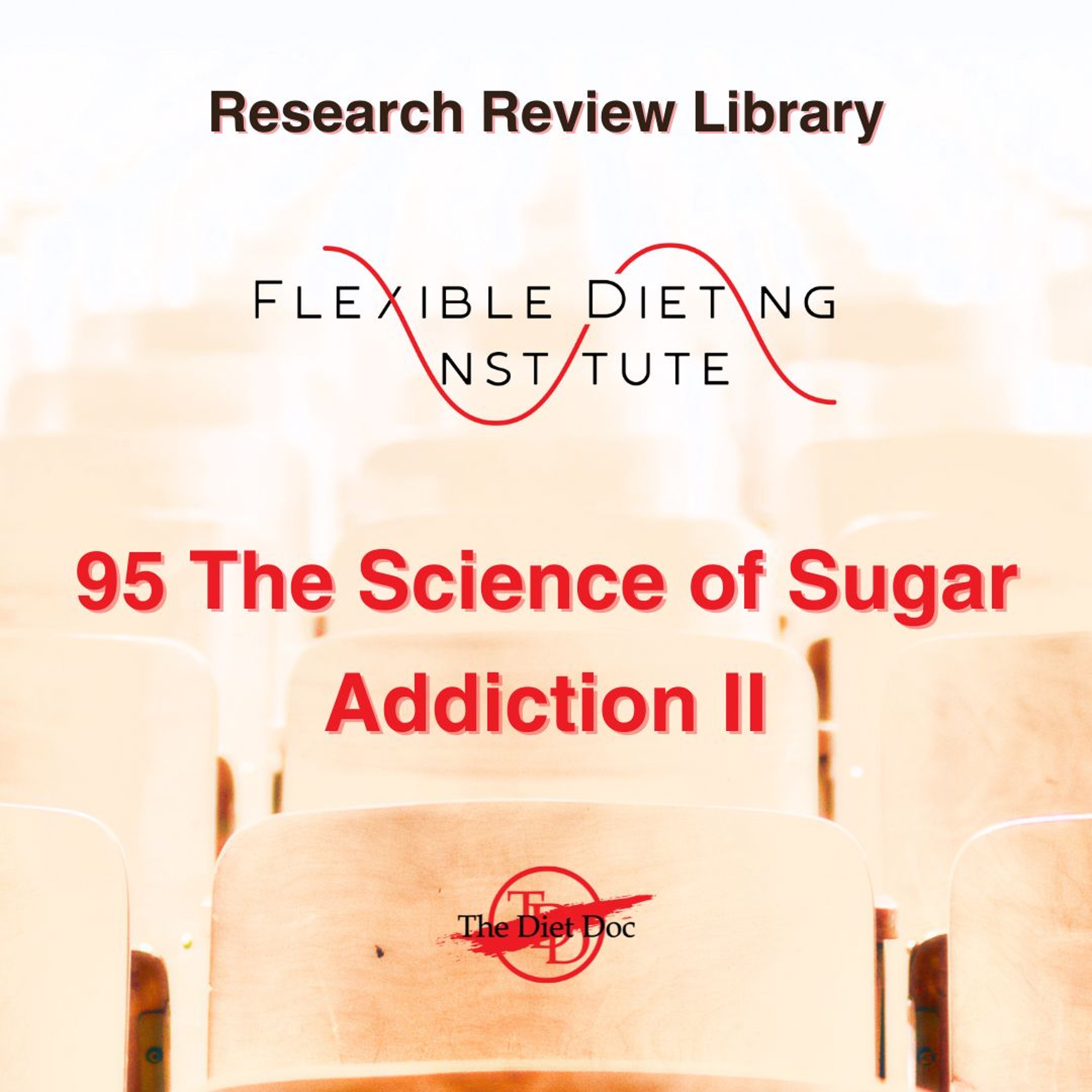 FLEXIBLE DIETING INSTITUTE Research Review - 95 - The Science Of Sugar Addiction II episode artwork