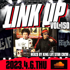 LINK UP VOL.150 MIXED BY KING LIFE STAR CREW