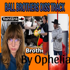 Ball Brothers DISS - Ophelia (suck my anus LOU) jewish retwist