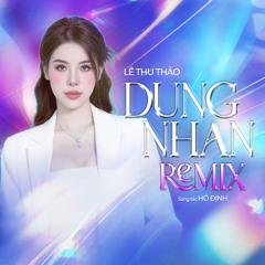 Dung Nhan (Remix)
