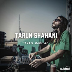 Trail Cast 37 - Tarun Shahani
