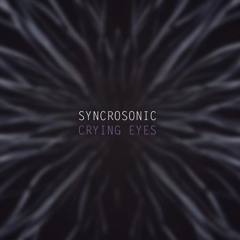 Syncrosonic_Crying eyes (radio edit)