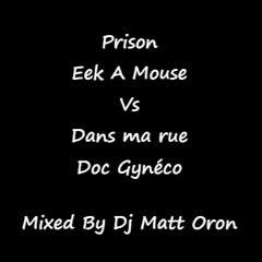 Eek A Mouse Prison Vs Doc Gyneco Dans ma rue