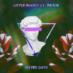 Little Rookie Ft. Zadok - Bitter Days (prod. Zadok)