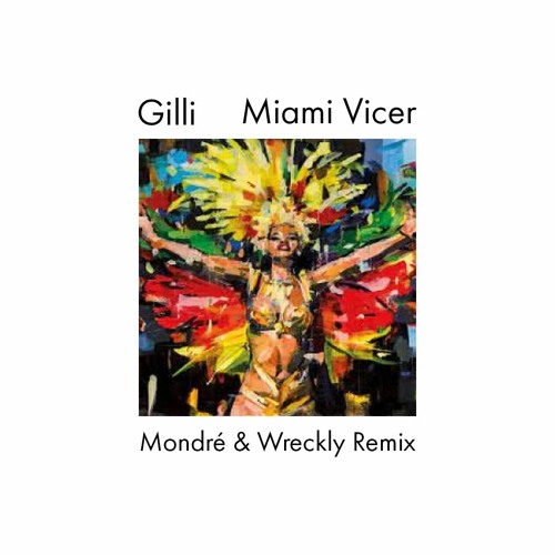 Gilli - Miami Vicer (Mondré & Wreckly Remix)
