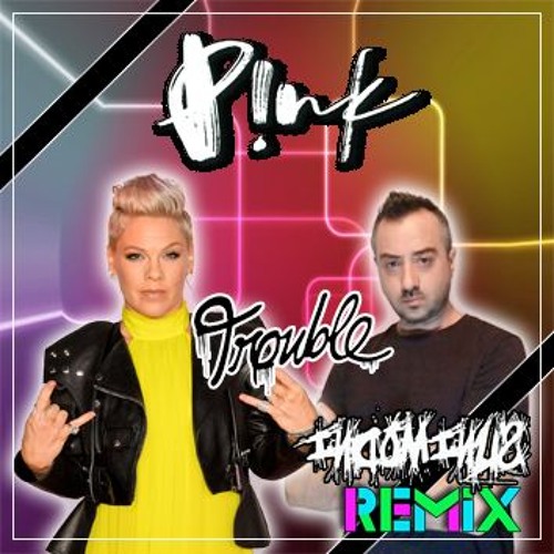 PINK - Trouble (INDOMINUS REMIX) Free Download [VOCAL VERSION IN DESCRIPTION]