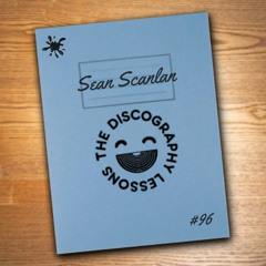 Sean Scanlan - The Discography Lessons # 96