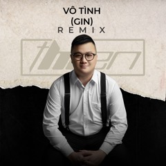 Vo Tinh - Gin Remix