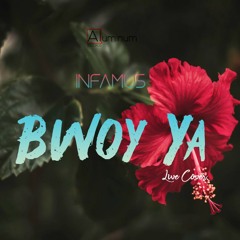 Infamus - BWOY YA (Live Cover)