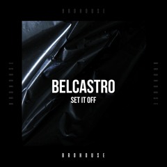 Belcastro - Set It Off (BROHOUSE)