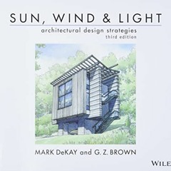 [ACCESS] [PDF EBOOK EPUB KINDLE] Sun, Wind, and Light: Architectural Design Strategies by  Mark DeKa