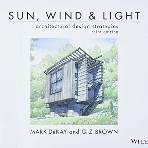 [ACCESS] [PDF EBOOK EPUB KINDLE] Sun, Wind, and Light: Architectural Design Strategies by  Mark DeKa