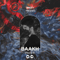 BAAKH - SINCITY PODCAST # 72