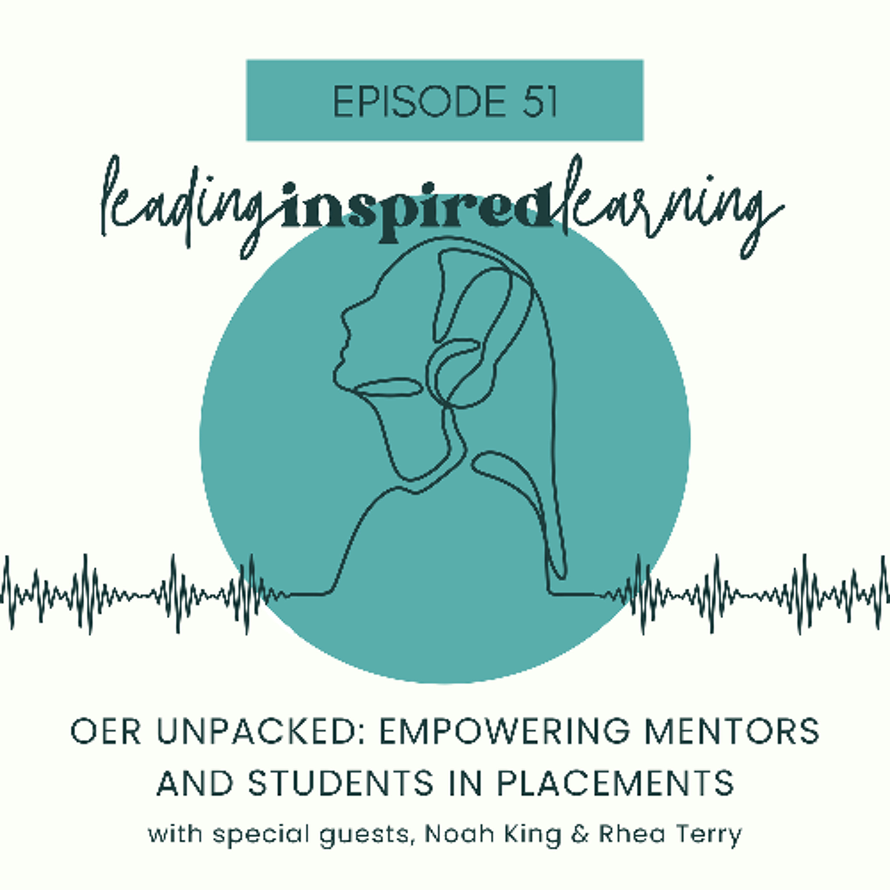 Ep: 51 - OER Unpacked: Empowering Mentors and Students in Placements with Noah King & Rhea Terry episode artwork