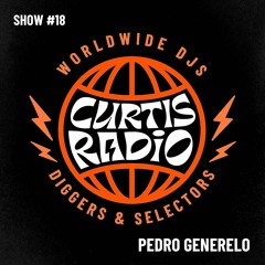 CURTIS RADIO - PEDRO GENERELO. SHOW #18