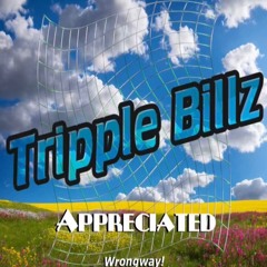 Tripple Billz - Appreciated (prod. Wrongway!)