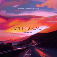 Saints Café & Paluccis feat. NAIR - On This Road (Kolter Remix) [Snippet]