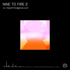 [Nine To Fire 2] cc: HiDRO