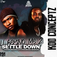 U REMIND ME 2 SETTLE DOWN - STEVERO MUSIC X KINGS OF DIVERSITY #KODCONCEPTZ