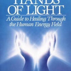 Get PDF 📤 Hands of Light: A Guide to Healing Through the Human Energy Field by Barba