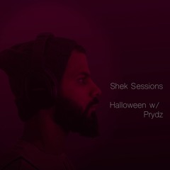 Shek Sessions - Halloween w/ Prydz