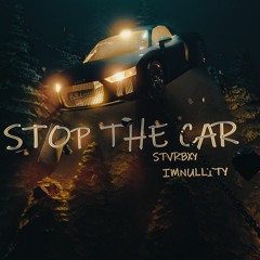 STOP THE CAR ft. ImNullity (prod. Puhf)