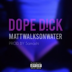 DOPE D!CK - mATTwALKSoNwATER [Prod. By SAMASHI] Lyric Video Link In Description!