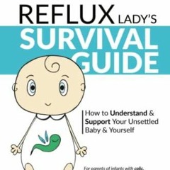 Read The Baby Reflux Lady's Survival Guide - 2nd EDITION: How to Understand and