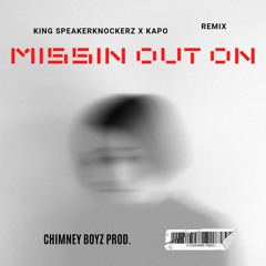 MISSIN OUT ON (Remix)  FT. Kap0