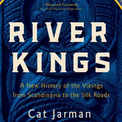 (Download Book) River Kings: A New History of the Vikings from Scandinavia to the Silk Roads - Cat J