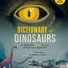 Read KINDLE ✅ Dictionary of Dinosaurs: an illustrated A to Z of every dinosaur ever d