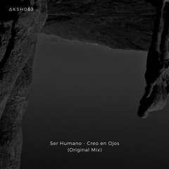 PREMIERE: Ser Humano - Creo En Ojos (Original Mix) [AKASHA MX]