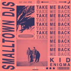 Smalltown DJs - Take Me Back feat. Kid Enigma