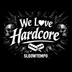 Love Hardcore | Sloowtempo