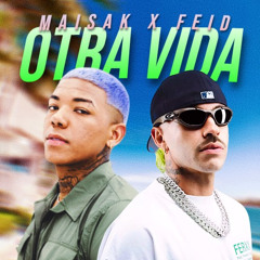 MAISAK x FEID - OTRA VIDA (DJ Ortega Version) (Reggaeton)
