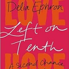 [Access] [PDF EBOOK EPUB KINDLE] Left on Tenth: A Second Chance at Life: A Memoir by