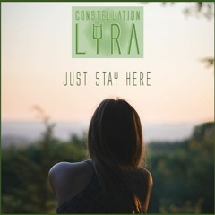 Constellation Lyra - Just Stay Here