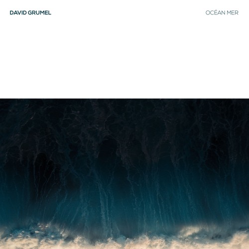 OCÉAN MER | David Grumel
