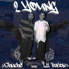 Lil Travieso - 2 Young Ft. Chucho